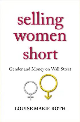 Selling Women Short - Gender and Money on Wall Street