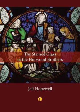 The Stained Glass of the Horwood Brothers