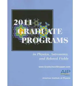 2011 Graduate Programs in Physics, Astronomy, and Related Fields