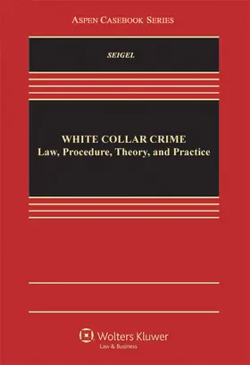 White Collar Crime: Law, Procedure, Theory, and Practice