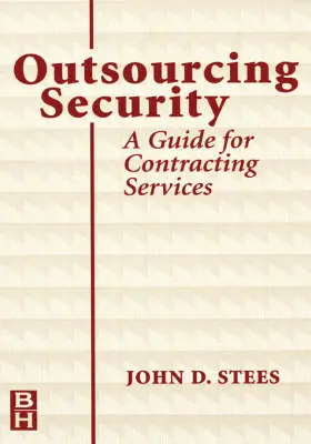 Outsourcing Security: A Guide for Contracting Services