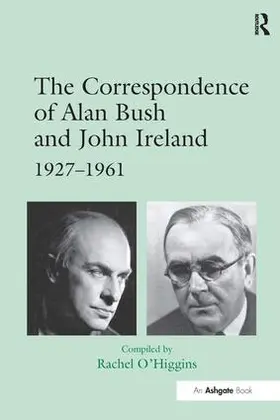 The Correspondence of Alan Bush and John Ireland: 1927-1961