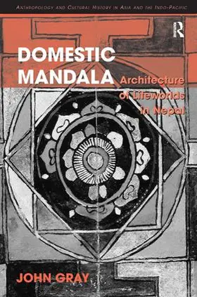 Domestic Mandala: Architecture of Lifeworlds in Nepal