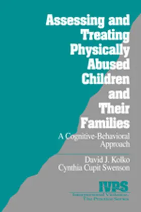 Assessing and Treating Physically Abused Children and Their Families: A Cognitive-Behavioral Approach