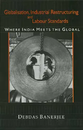 Globalisation, Industrial Restructuring and Labour Standards