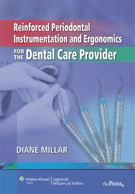 Reinforced Periodontal Instrumentation and Ergonomics for the Dental Care Provider