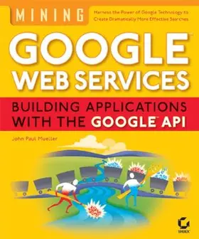 Mining Google?web Services: Building Applications with the Google?api