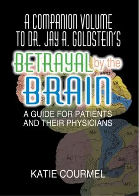 A Companion Volume to Dr. Jay A. Goldstein's Betrayal by the Brain