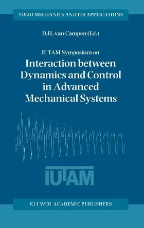 IUTAM Symposium on Interaction between Dynamics and Control in Advanced Mechanical Systems