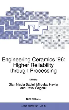 Engineering Ceramics '96: Higher Reliability through Processing