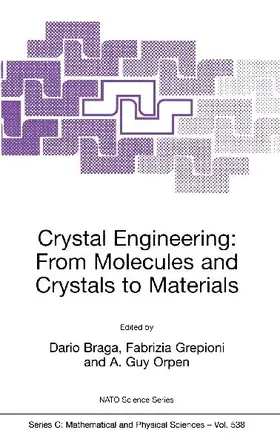 Crystal Engineering: From Molecules and Crystals to Materials