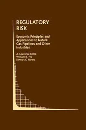 Regulatory Risk: Economic Principles and Applications to Natural Gas Pipelines and Other Industries