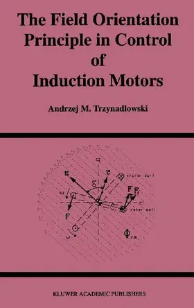 The Field Orientation Principle in Control of Induction Motors