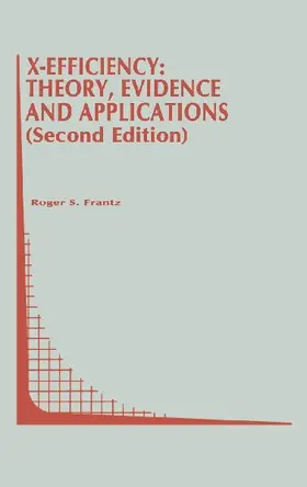 X-Efficiency: Theory, Evidence and Applications