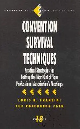Convention Survival Techniques: Practical Strategies for Getting the Most Out of Your Professional Association's Meetings