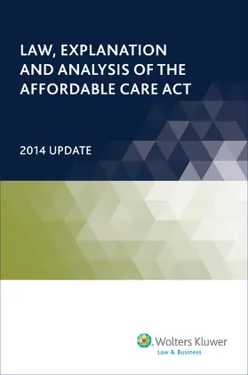 Law, Explanation and Analysis of the Affordable Care Act