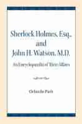 Sherlock Holmes, Esq., and John H. Watson, M.D.: An Encyclopaedia of Their Affairs