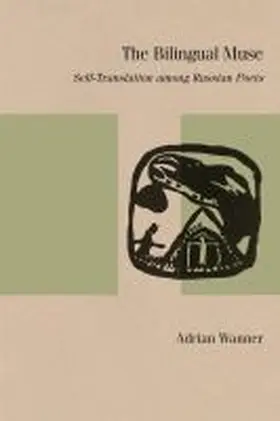 The Bilingual Muse: Self-Translation Among Russian Poets