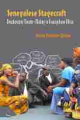 Senegalese Stagecraft: Decolonizing Theater-Making in Francophone Africa