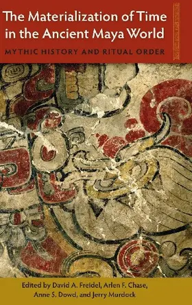 The Materialization of Time in the Ancient Maya World