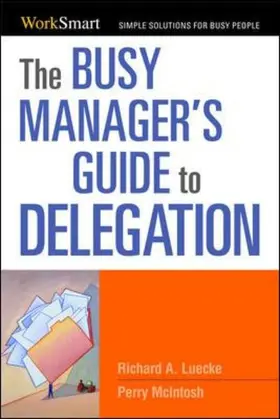 The Busy Manager's Guide to Delegation