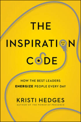 The Inspiration Code: How the Best Leaders Energize People Every Day