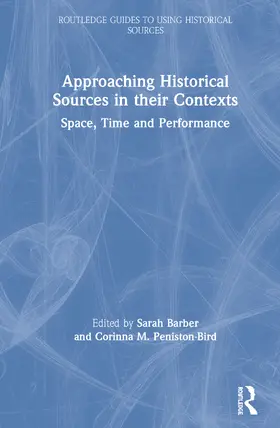 Approaching Historical Sources in Their Contexts: Space, Time and Performance