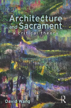 Architecture and Sacrament: A Critical Theory