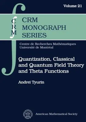 Quantization, Classical and Quantum Field Theory and Theta Functions
