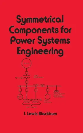 Symmetrical Components for Power Systems Engineering