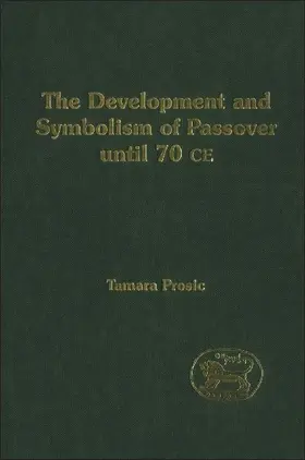 The Development and Symbolism of Passover Until 70 CE