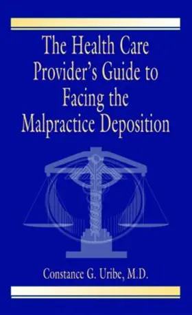 The Health Care Provider's Guide to Facing the Malpractice Deposition