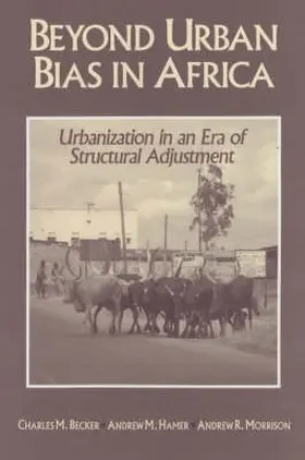 Beyond Urban Bias in Africa - Urbanization in an Era of Structural Adjustment