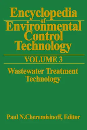 Encyclopedia of Environmental Control Technology: Volume 3: Wastewater Treatment Technology