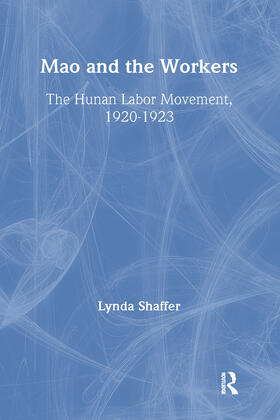 Mao Zedong and Workers: The Labour Movement in Hunan Province, 1920-23