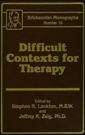 Difficult Contexts For Therapy Ericksonian Monographs No.