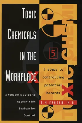Toxic Chemicals in the Workplace: A Manager's Guide to Recognition, Evaluation, and Control