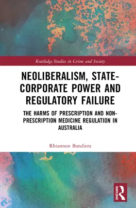 Neoliberalism, State-Corporate Power and Regulatory Failure