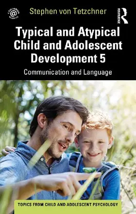 Typical and Atypical Child and Adolescent Development 5 Communication and Language Development