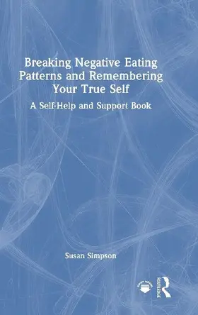 Breaking Negative Eating Patterns and Remembering Your True Self