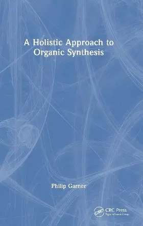 A Holistic Approach to Organic Synthesis