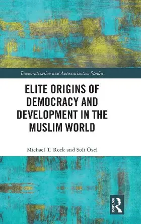 Elite Origins of Democracy and Development in the Muslim World