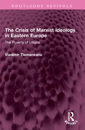 The Crisis of Marxist Ideology in Eastern Europe