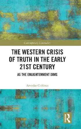 The Western Crisis of Truth in the Early 21st Century