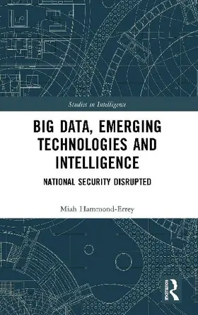 Big Data, Emerging Technologies and Intelligence