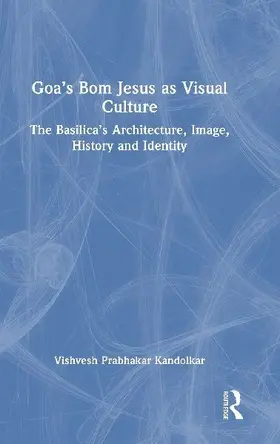 Goa's Bom Jesus as Visual Culture