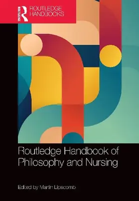 Routledge Handbook of Philosophy and Nursing