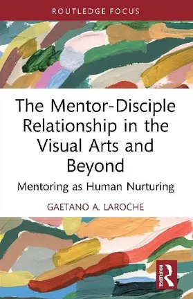 The Mentor-Disciple Relationship in the Visual Arts and Beyond