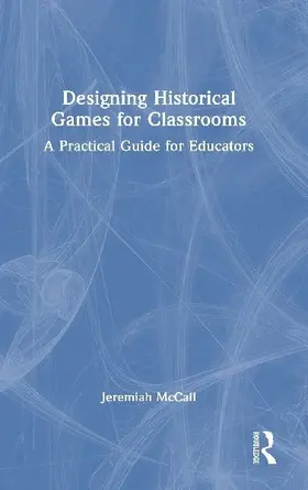 Designing Historical Games for Classrooms
