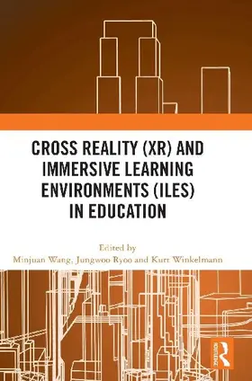 Cross Reality (XR) and Immersive Learning Environments (ILEs) in Education